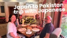 Japan to Pakistan travel with Japanese friends P.7
